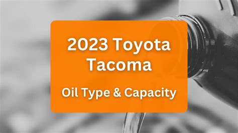 Toyota Tacoma Oil Capacities & Oil Types (All Years)